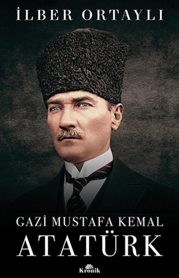 Gazi Mustafa Kemal Atatürk | Kronik Kitap
