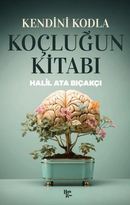 Kendini Kodla: Koçluğun Kitabı