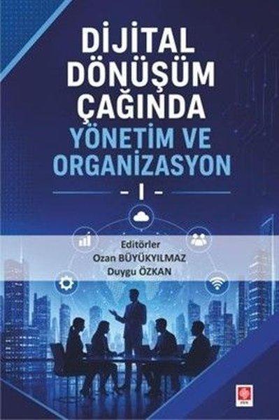 Dijital Dönüşüm Çağında Yönetim ve Organizasyon - 1 | Ekin Basım Yayın (İnce Kapak)  - Resim 1