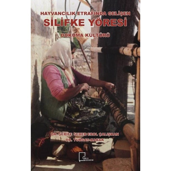 Hayvancılık Etrafında Gelişen Silifke Yöresi-Dokuma Kültürü | Gece Akademi (İnce Kapak)