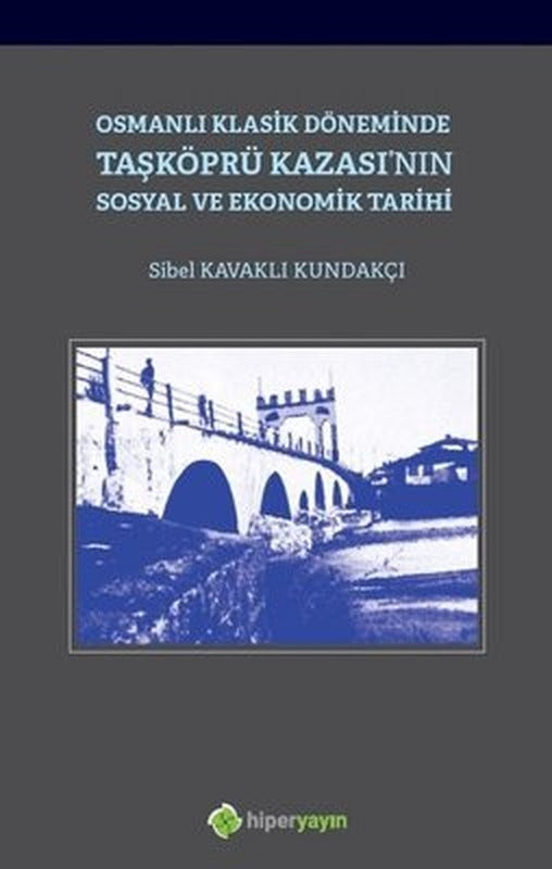 Osmanlı Klasik Döneminde Taşköprü Kazası'nın Sosyal ve Ekonomik Tarihi | Hiperlink