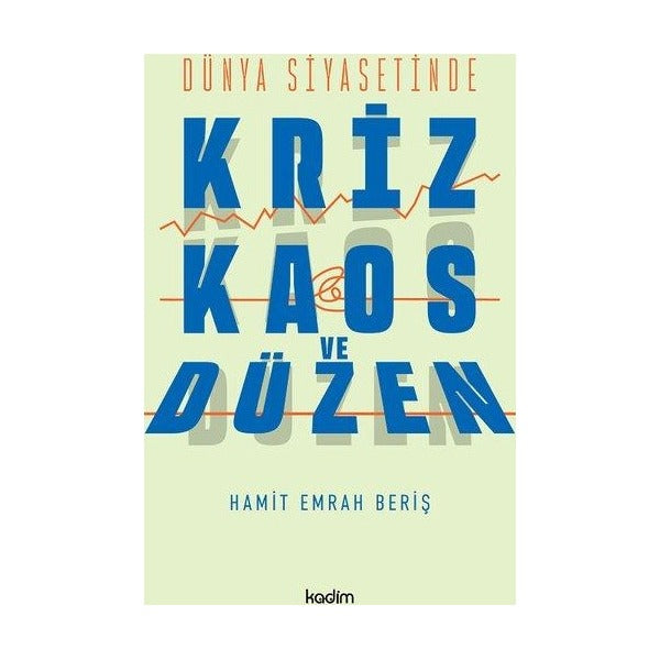 Dünya Siyasetinde Kriz, Kaos ve Düzen | Kadim (İnce Kapak)