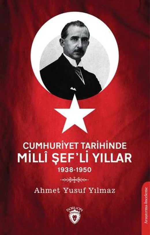 Cumhuriyet Tarihinde Milli Şef'li Yıllar 1938-1950 | Dorlion Yayınları (Ciltsiz)