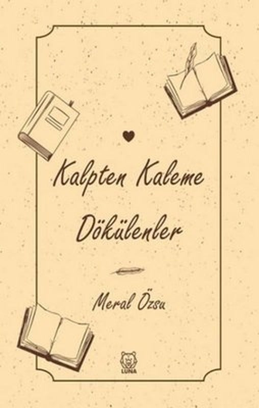 Kalpten Kaleme Dökülenler | Luna Yayınları