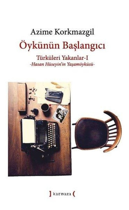 Öykünün Başlangıcı: Türküleri Yakanlar 1 - Hasan Hüseyin'in Yaşamöyküsü | Kırmızı Yayınları (İnce Kapak)