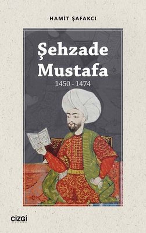 Şehzade Mustafa 1450 - 1474 | Çizgi Kitapevi