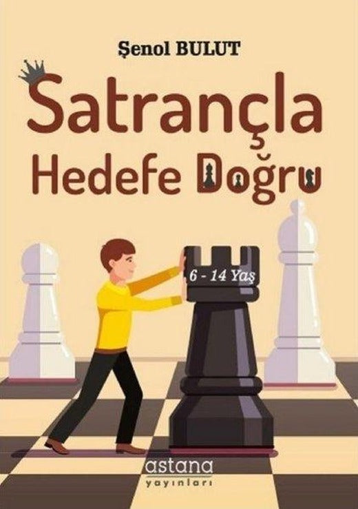 Satrançla Hedefe Doğru 6-14 Yaş | Astana Yayınları (İnce Kapak)