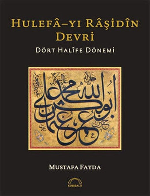 Hulefa-yı Raşidin Devri | Kubbetli Neşriyatı