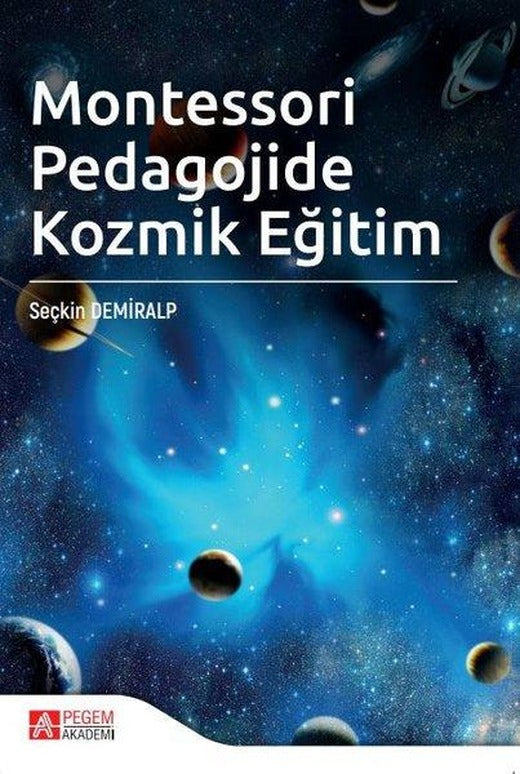 Montessori Pedagojide Kozmik Eğitim | Pegem Akademi Yayıncılık (İnce Kapak)