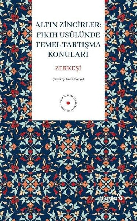 Altın Zincirler: Fıkıh Usulunde Temel Tartışma Konuları | alBaraka Yayınları (İnce Kapak)