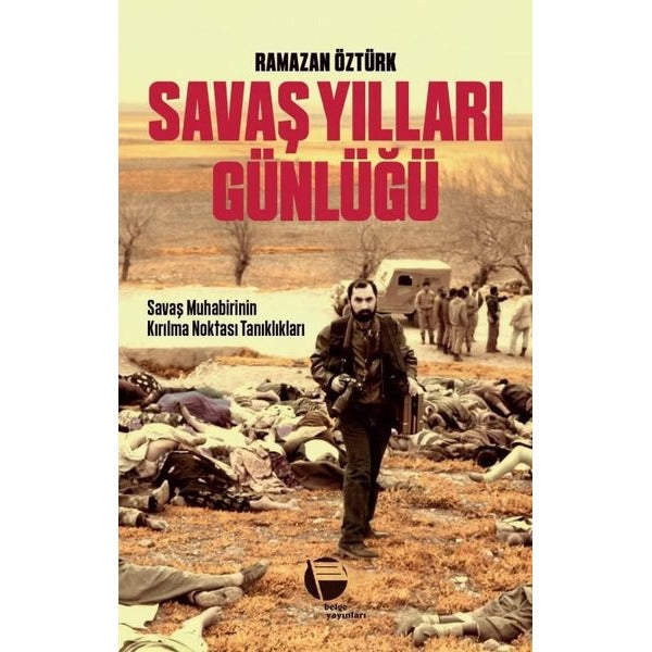 Savaş Yılları Günlüğü - Savaş Muhabirinin Kırılma Noktası Tanıklıkları | Belge Yayınları (İnce Kapak)