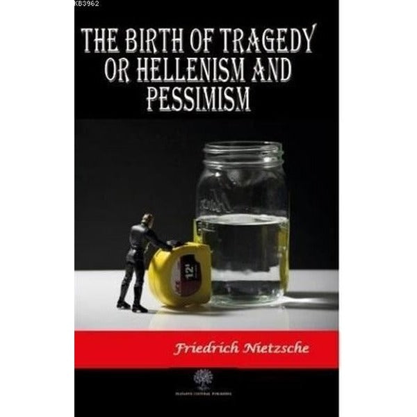 The Birth of Tragedy or Hellenism and Pessimism | Platanus Publishing