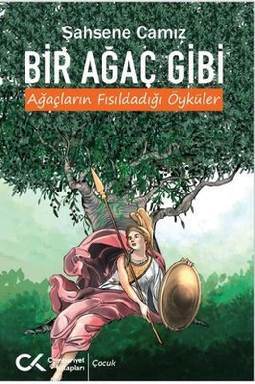 Bir Ağaç Gibi - Ağaçların Fısıldadığı Öyküler | Cumhuriyet Kitapları (İnce Kapak)