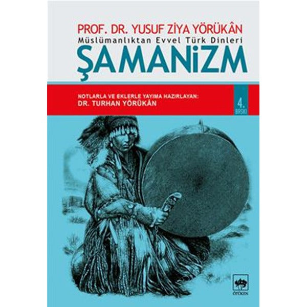 Müslümanlıktan Evvel Türk Dinleri : Şamanizm | Ötüken Yayınları