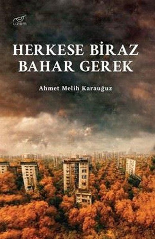 Herkese Biraz Bahar Gerek | Uzam Yayınları (İnce Kapak)