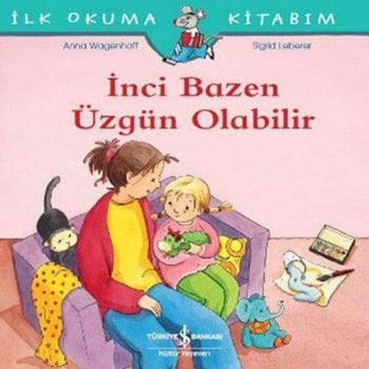 İnci Bazen Üzgün Olabilir-İlk Okuma Kitabım | İş Bankası Kültür Yayınları