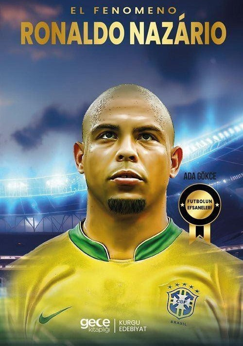El Fenomeno Ronaldo Nazario - Futbolun Efsaneleri | Gece Kitaplığı (İnce Kapak)