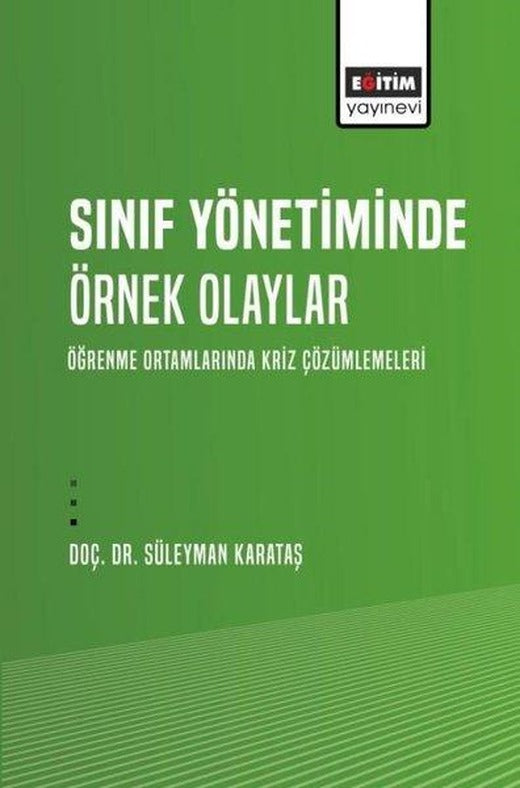 Sınıf Yönetiminde Örnek Olaylar - Öğrenme Ortamlarında Kriz Çözümlemeleri | Eğitim Yayınevi (İnce Kapak)