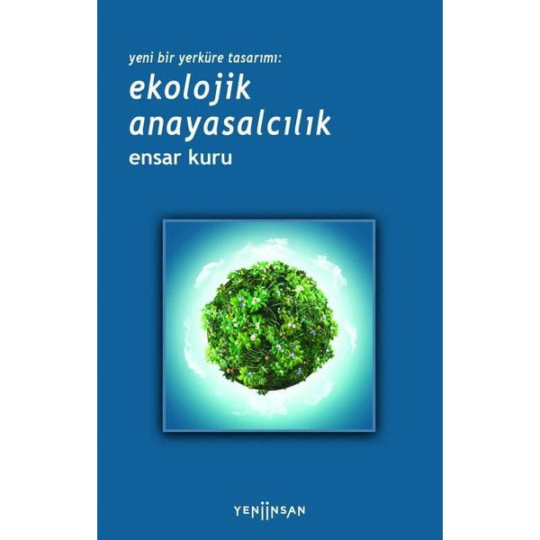 Yeni Bir Yerküre Tasarımı: Ekolojik Anayasalcılık | Yeni İnsan Yayınevi (İnce Kapak)