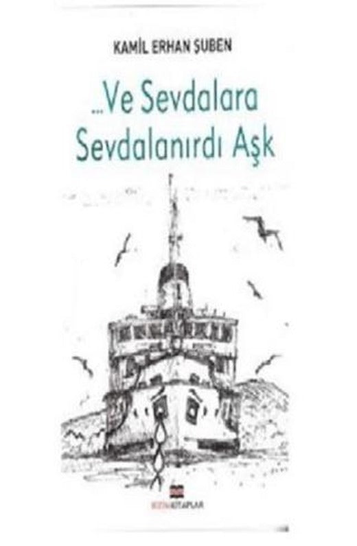 Ve Sevdalara Sevdalanırdı Aşk | Bizim Kitaplar Yayınevi (Ciltsiz)