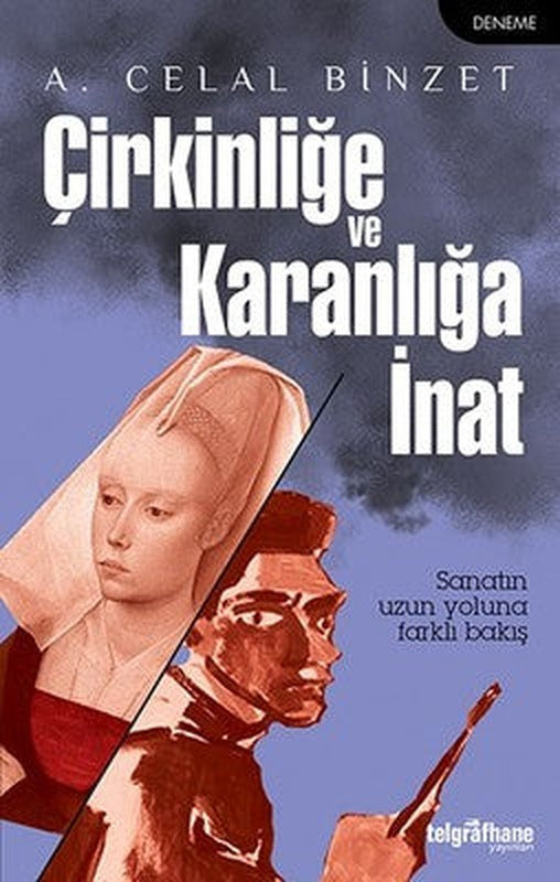 Çirkinliğe ve Karanlığa İnat | Telgrafhane Yayınları