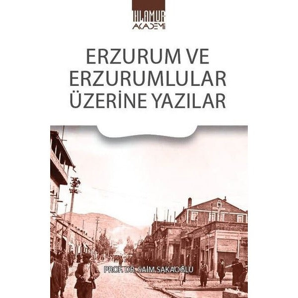 Erzurum ve Erzurumlular Üzerine Yazılar | Ihlamur Kitap