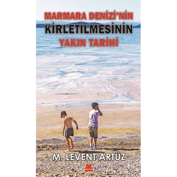 Marmara Denizi'nin Kirletilmesinin Yakın Tarihi | Kırmızı Kedi