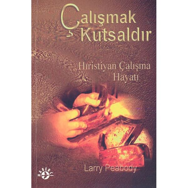Çalışmak Kutsaldır Hıristiyan Çalışma Hayatı