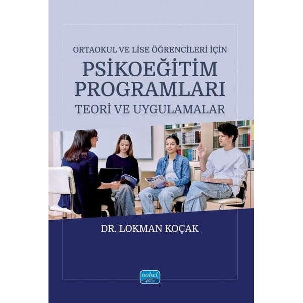 Ortaokul ve Lise Öğrencileri İçin Psikoeğitim Programları - Teori ve Uygulamalar | Nobel Akademik Yayıncılık (İnce Kapak)