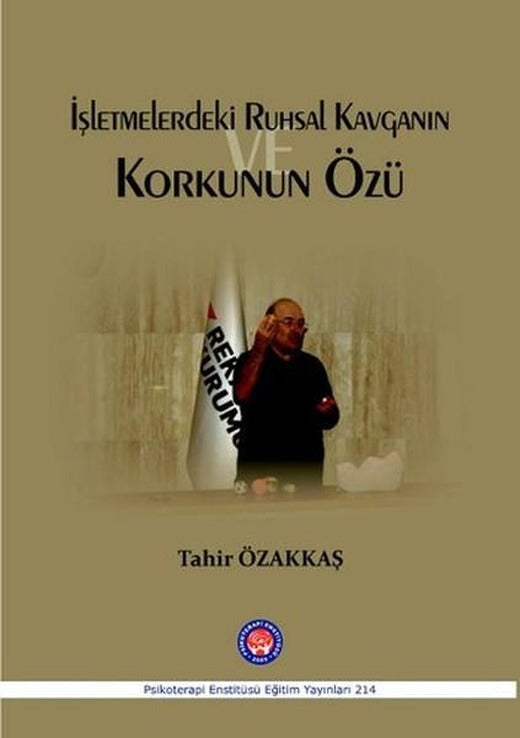 İşletmelerde Ruhsal Kavganın ve Korkunun Özü | Psikoterapi Enstitüsü (İnce Kapak)