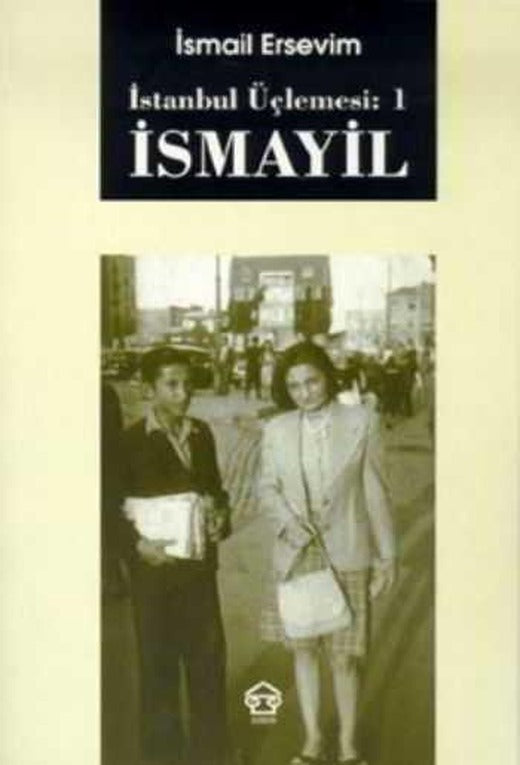 İsmayil - İstanbul Üçlemesi 1 - Prof. Dr. İsmail Ersevim - Assos Yayınları | Assos Yayıncılık