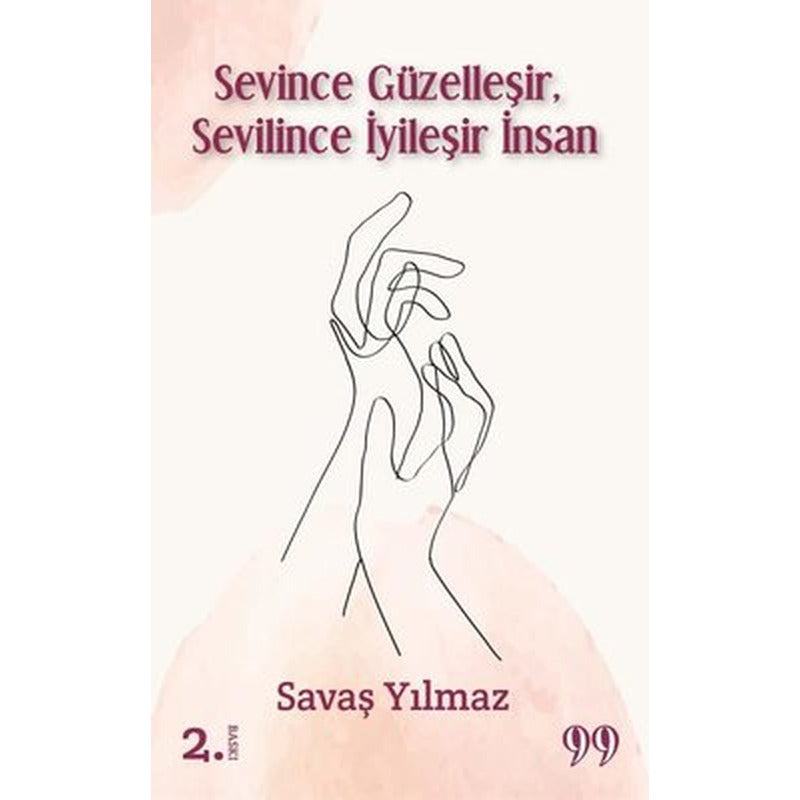 Sevince Güzelleşir Sevilince İyileşir İnsan | Doksan Dokuz Yayınları