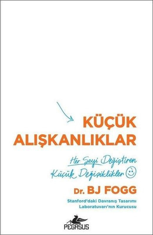 Küçük Alışkanlıklar: Her Şeyi Değiştiren Küçük Değişiklikler | Pegasus (İnce Kapak)