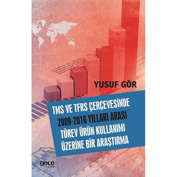 TMS ve TFRS Çerçevesinde 2009-2016 Yılları Arası Türev Ürün Kullanımı Üzerine Bir Araştırma | Gece Kitaplığı (İnce Kapak)