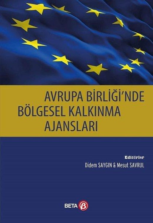 Avrupa Birliği'nde Bölgesel Kalkınma Ajansları | Beta Yayınları (İnce Kapak)