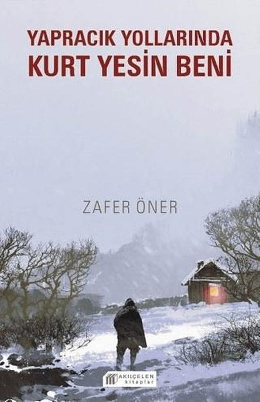 Yapracık Yollarında Kurt Yesin Beni | Akıl Çelen Kitaplar (Ciltsiz)