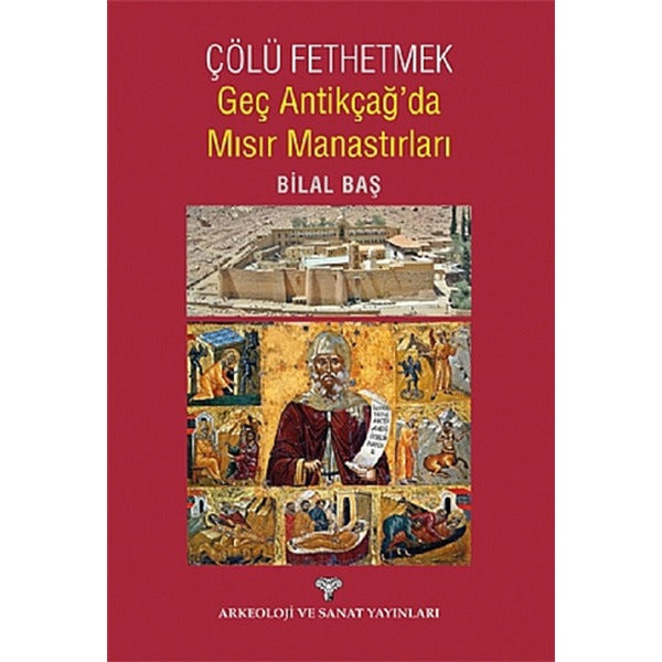 Çölü Fethetmek Geç Antikçağ'da Mısır Manastırları