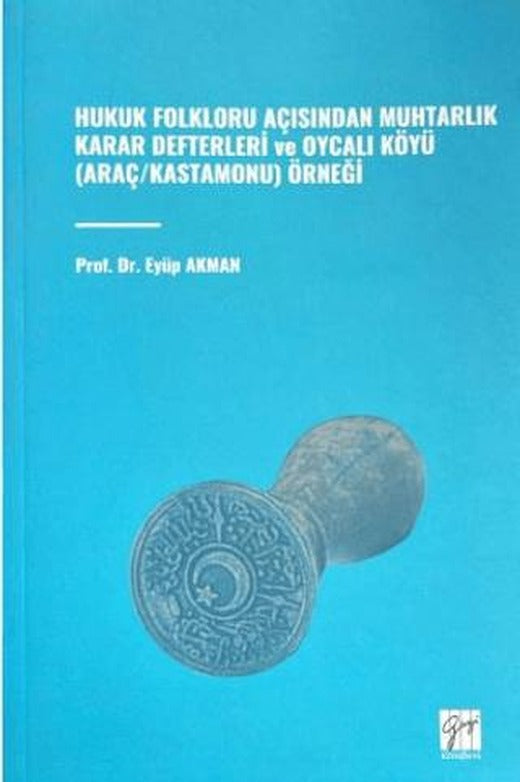 Hukuk Folkloru Açısından Muhtarlık Karar Defterleri ve Oycalı Köyü (Araç/Kastamonu) Örneği