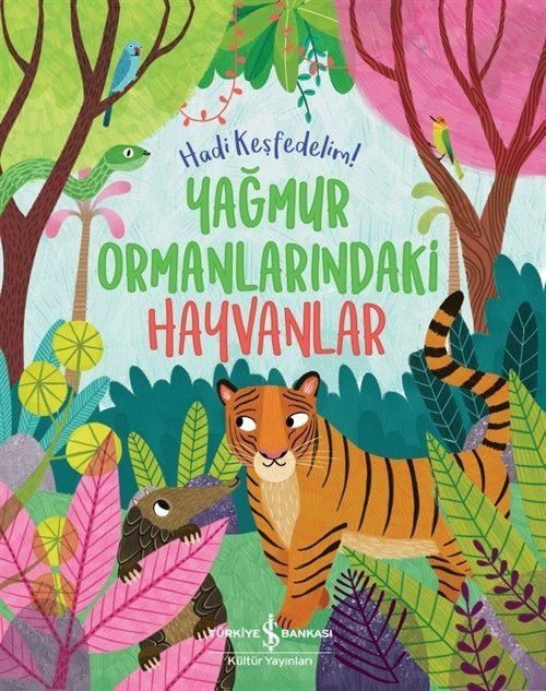 Yağmur Ormanlarındaki Hayvanlar - Hadi Keşfedelim! | İş Bankası Kültür Yayınları (İnce Kapak)