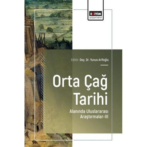 Orta Çağ Tarihi Alanında Uluslararası Araştırmalar 3 | Eğitim Yayınevi (İnce Kapak)