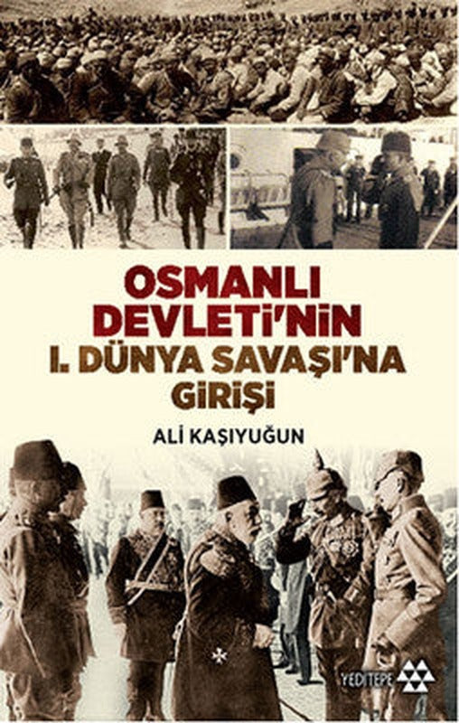 Osmanlı Devleti'nin 1. Dünya Savaşı'na Girişi | Yeditepe Yayınevi