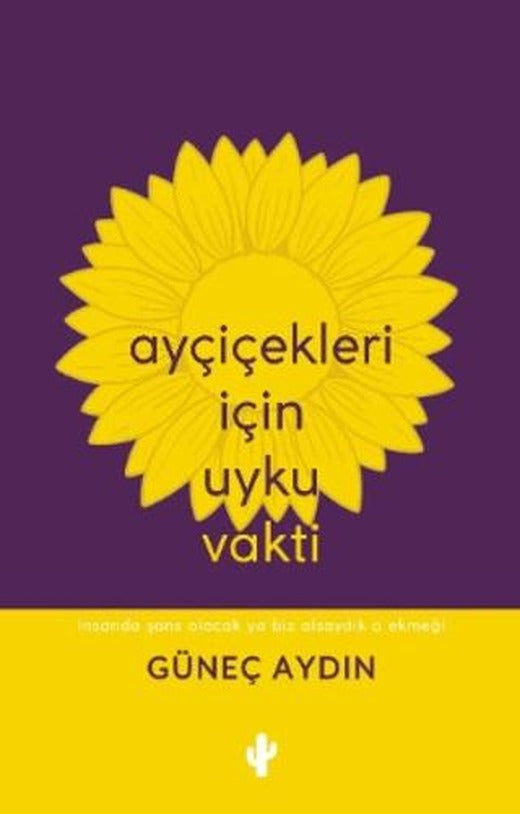Ayçiçekleri İçin Uyku Vakti | Kaktüs Sanat (Ciltsiz)