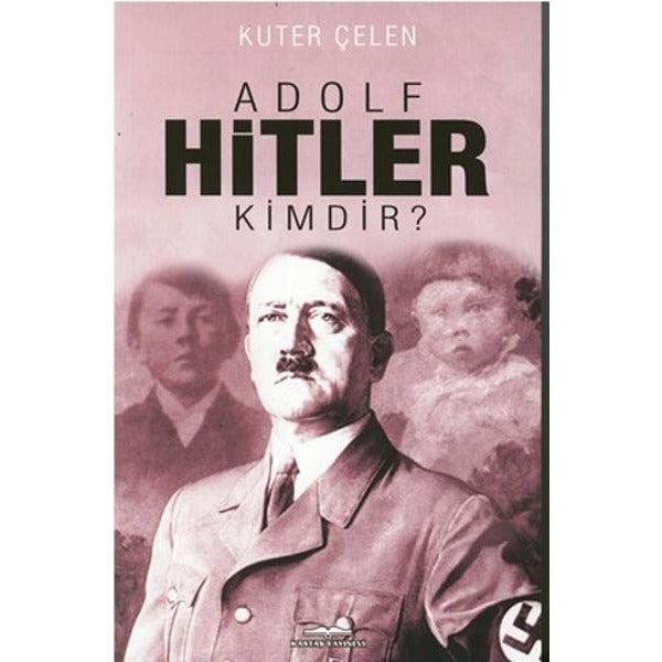 Adolf Hitler Kimdir?