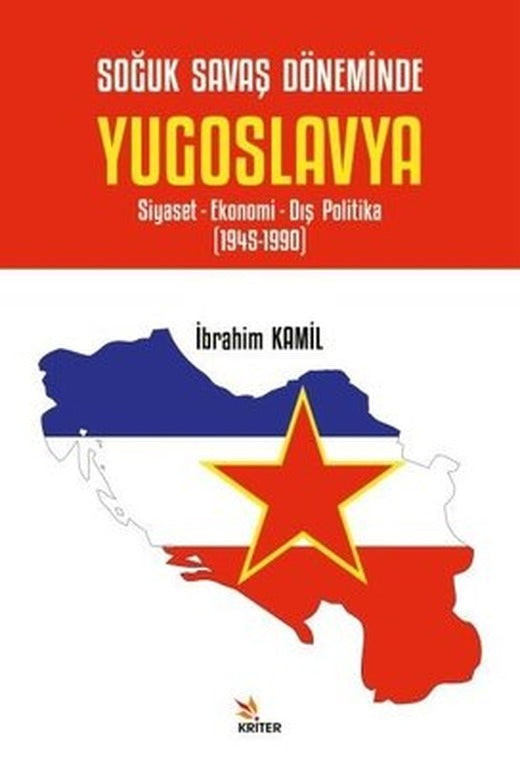 Yugoslavya: Siyaset - Ekonomi - Dış Politika 1945-1990 | Kriter