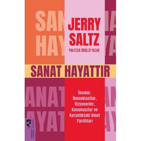 Sanat Hayattır - İkonlar İkonoklastlar Vizyonerler Kanunsuzlar ve Karanlıktaki Umut Parıltıları | Hayalperest Yayınevi (İnce Kapak)