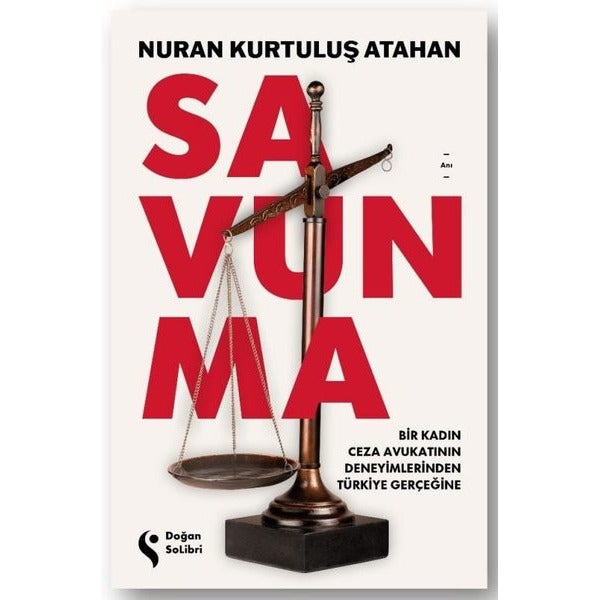 Savunma: Bir Kadın Ceza Avukatının Deneyimlerinden Türkiye Gerçeğine | Doğan Solibri (İnce Kapak)