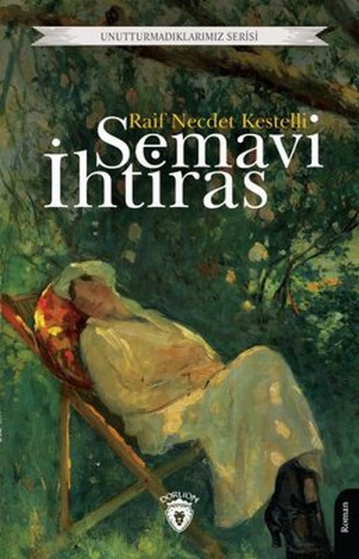 Semavi İhtiras - Unutturmadıklarımız Serisi | Dorlion Yayınevi