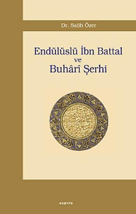 Endülüslü İbn Battal ve Buhari Şerhi | Araştırma Yayınları (Ciltsiz)