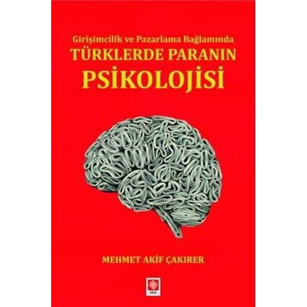 Türklerde Paranın Psikolojisi - Girişimcilik ve Pazarlama Bağlamında | Ekin Basım Yayın (İnce Kapak)