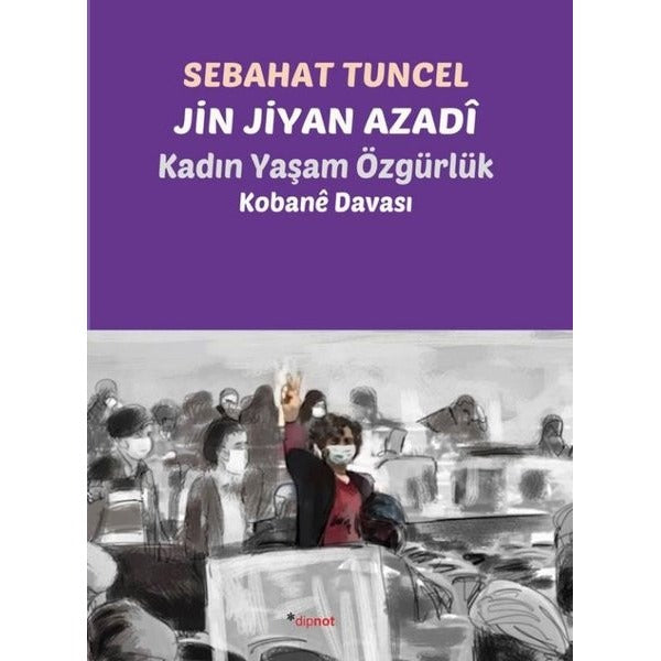 Jin Jiyan Azadi: Kadın Yaşam Özgürlük - Kobane Davası | Dipnot (İnce Kapak)